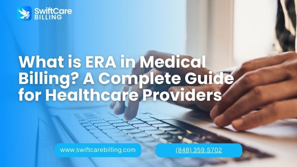 What is ERA in Medical Billing? A Complete Guide for Healthcare Providers